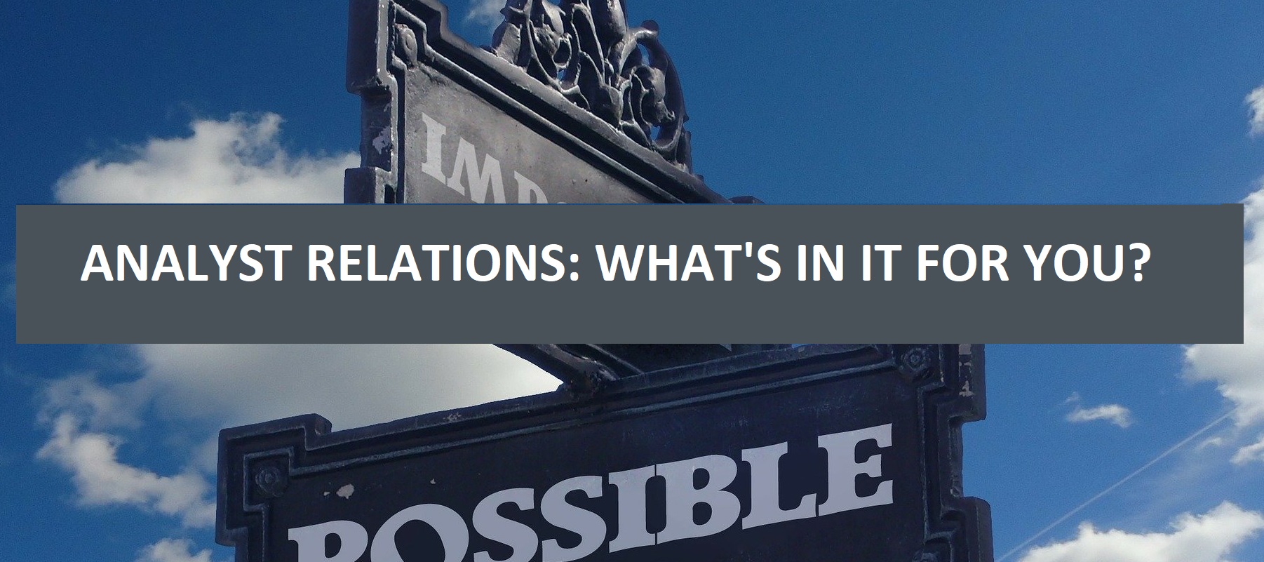 Analyst Relations : What’s in it for You?